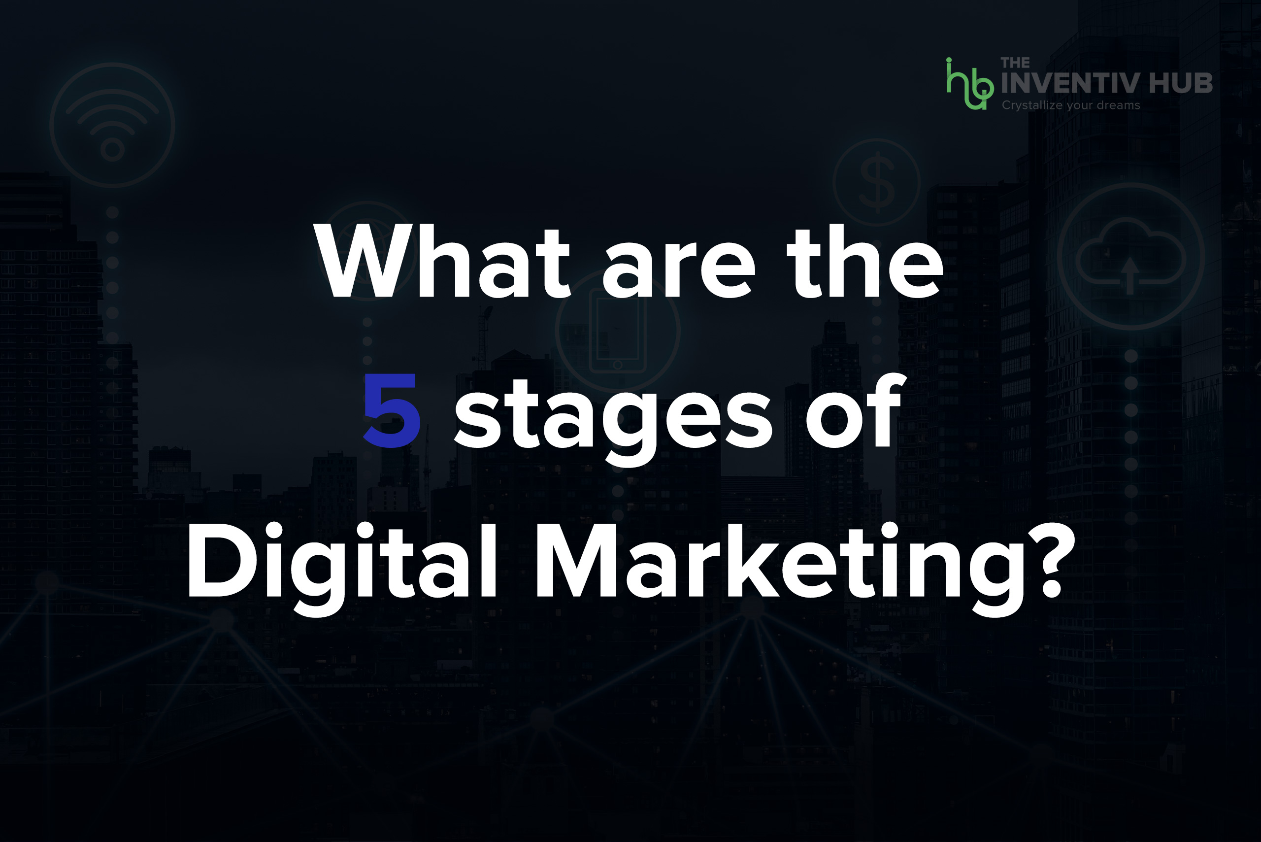 What are the 5 stages of digital marketing?